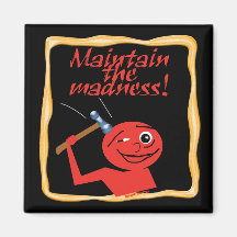 Maintain The Madness Refrigerator Magnet