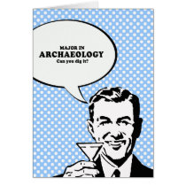 MAJOR IN ARCHAEOLOGY - CAN YOU DIG IT T-shirt Card