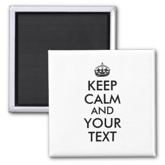 Make a Keep Calm and Your Text Magnet Custom Color