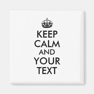 Make a Keep Calm and Your Text Magnet Custom Color