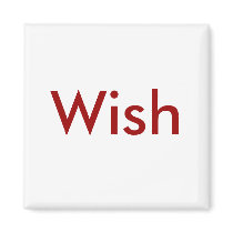 Make A (Wish ) Magnet