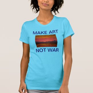 Make Art Not War Ladies t-shirt