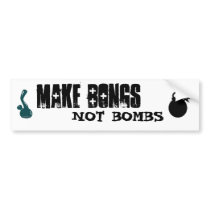 Make Bongs Not Bombs bumper sticker bumper stickers