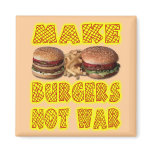 MAKE BURGERS NOT WAR FRIDGE MAGNETS