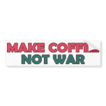 Make Coffee Not War bumper stickers