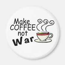 Make Coffee Not War Refrigerator Magnet
