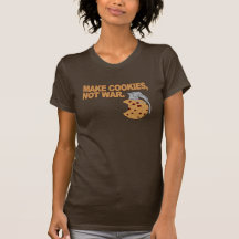 Make cookies, not war t shirts