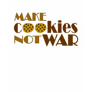 Make Cookies Not War shirt