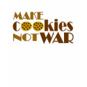 Make Cookies Not War t-shirts