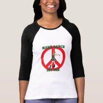 make dance not war women raglan 3/4 sleeve shirt
