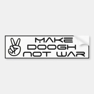 Make Doogh Not War Bumper Stickers