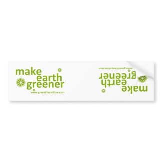 Making Bumper Stickers on Make Earth Greener Bumper Sticker By Greenblueyellow