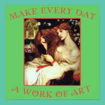Make Every Day a Work of Art Poster posters