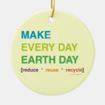 Make Every Day Earth Day Ornament