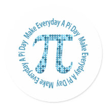 Make Everyday A Pi Day stickers by naturetees Make Everyday A Pi Day stickers
