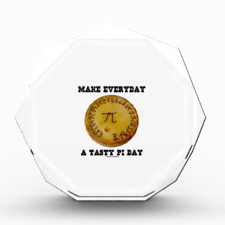Make Everyday A Tasty Pi Day (Pi On Baked Pie) Acrylic Award