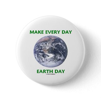 Make Everyday Earth Day (Blue Marble Earth) button
