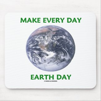 Make Everyday Earth Day (Blue Marble Earth) mousepad