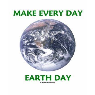 Make Everyday Earth Day (Blue Marble Earth) shirt