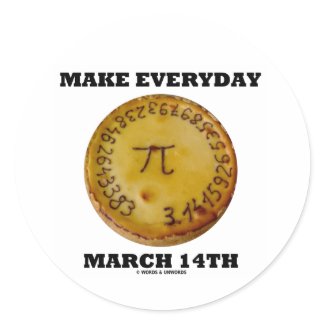 Make Everyday March 14th (Pi / Pie Math Humor) sticker