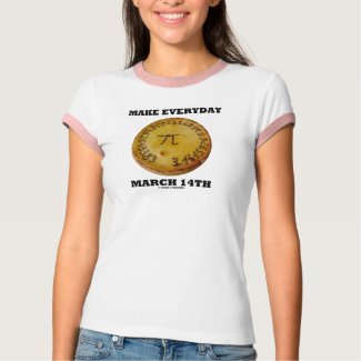 Make Everyday March 14th (Pi / Pie Math Humor) shirt