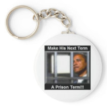 Make His Next Term a Prison Term Keychains