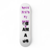 MAKE HISTORY HAPPEN, OBAMA 08 SKATE DECKS
