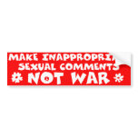 Make Inappropriate Sexual Comments Bumper Sticker