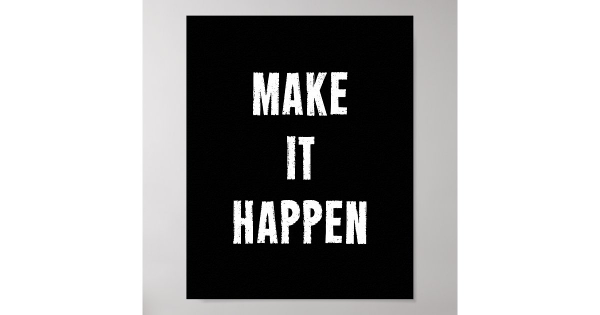 Make It Happen Motivational Quote Poster in Black | Zazzle