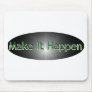 Make It Happen Mousepads