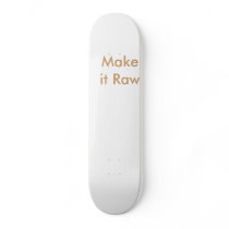 Make it Raw skateboards