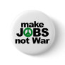 Make Jobs, Not War Pin Make Jobs, Not War Pin