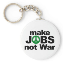 Make Jobs, Not War Key Chain