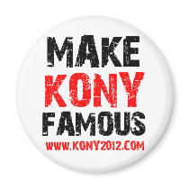 Make Kony Famous - Kony 2012 Magnets