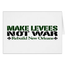 Make Levees Not War Greeting Card