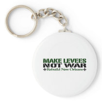 Make Levees Not War Key Chain
