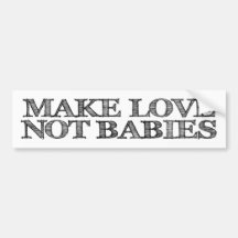 Make Love Not Babies Childfree Bumper Sticker