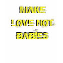 MAKE LOVE NOT BABIES LONG SLEEVES t-shirts by blessedliberation MAKE LOVE NOT BABIES LONG SLEEVES t-shirts