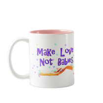 Make Love Not Babies mugs