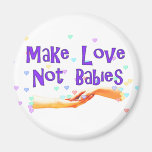Make Love Not Babies Refrigerator Magnets