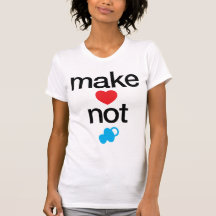 Make Love Not Babies T-shirt