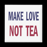 Make Love Not Tea magnets