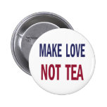 Make Love Not Tea Pinback Buttons