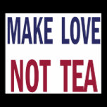 Make Love Not Tea posters
