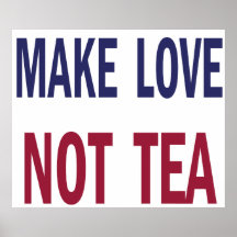 Make Love Not Tea Posters