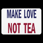 Make Love, Not Tea premium magnets