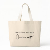 Make Love.Not War. The Old saying with a twist. bags