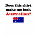 Make Me Look Australian Women's Light Shirts by DoesThisShirt Make Me Look Australian Women's Light Shirts