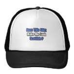 Make Me Look Scottish? Trucker Hats