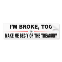 Make Me Sec'y Of The Treasury bumper stickers